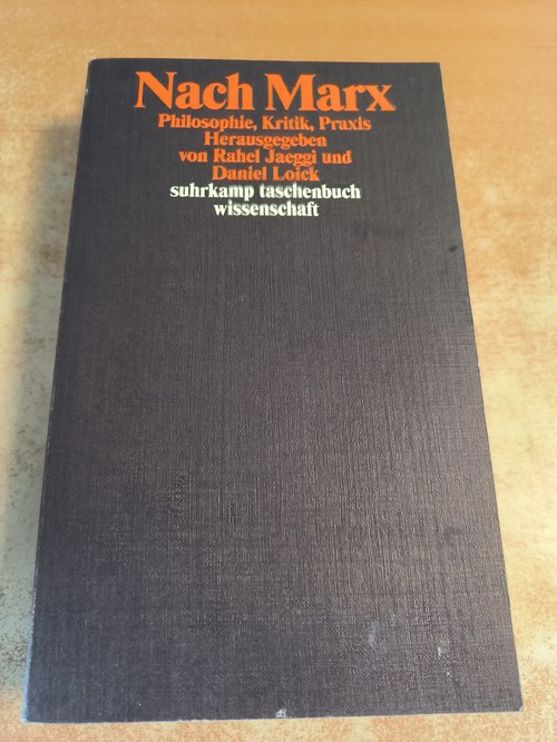 Jaeggi, Rahel [Hrsg.] ; Loick, Daniel [Hrsg.]  Nach Marx : Philosophie, Kritik, Praxis 