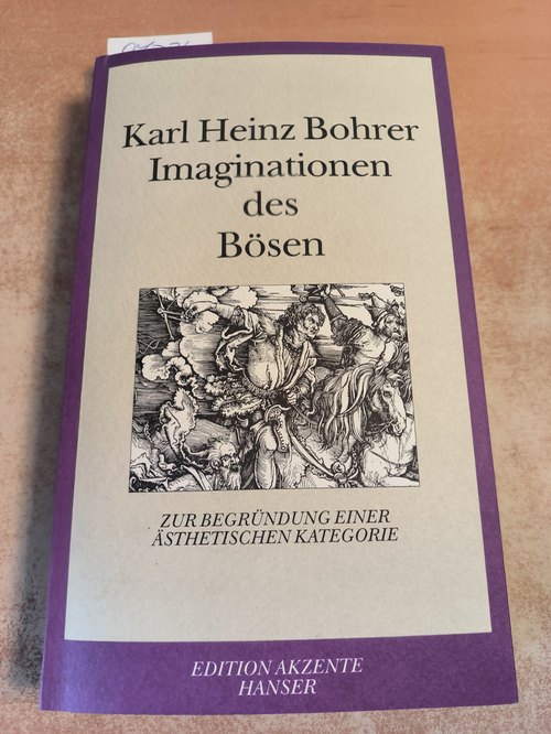Bohrer, Karl Heinz  Imaginationen des Bösen - Zur Begründung einer ästhetischen Kategorie 