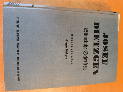 Dietzgen, Eugen (Hrsg.)  Josef Dietzgens Gesammelte Schriften. Drei Bücher in einem Band 