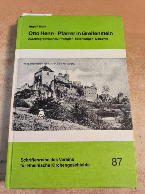 Rudolf Mohr  Otto Henn - Pfarrer in Greifenstein. Autobiographisches, Predigten, Erzählungen, Gedichte. 