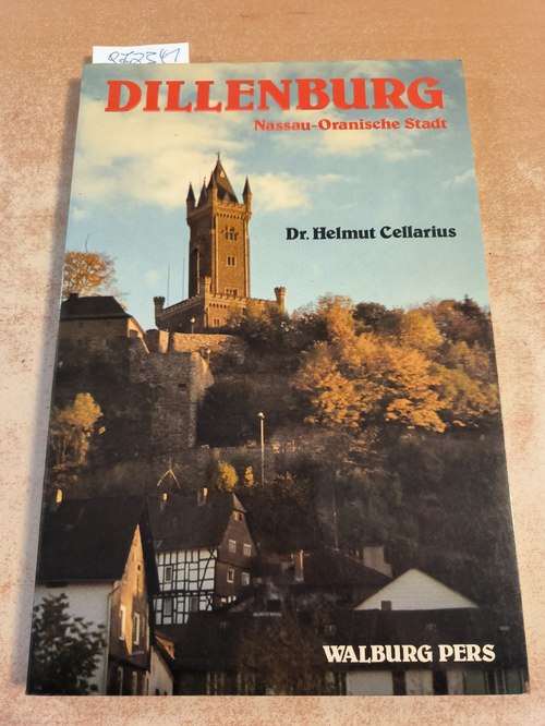 Dr. Helmut Cellarius  Dillenburg : Nassau-Oranische Stadt 