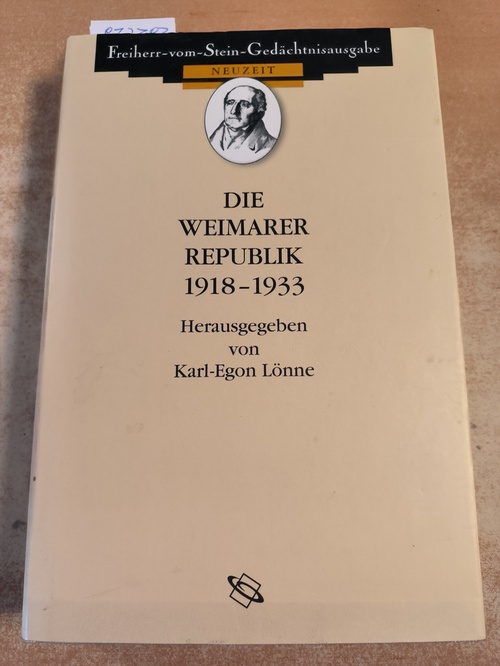 Lönne, Karl-Egon (Hrsg.)  Die Weimarer Republik 1918 - 1933. (Aus der Reihe "Ausgewählte Quellen zur deutschen Geschichte der Neuzeit", Freiherr-vom-Stein-Gedächtnisausgabe, begründet von Rudolf Buchner und fortgeführt von Winfried Baumgart, Band  VIII. 