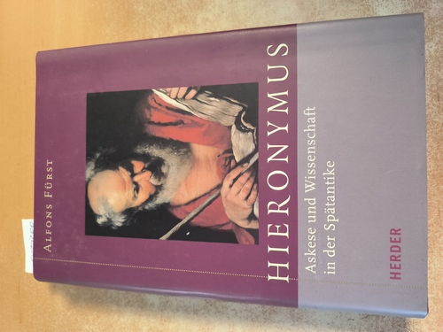 Fürst, Alfons  Hieronymus : Askese und Wissenschaft in der Spätantike 