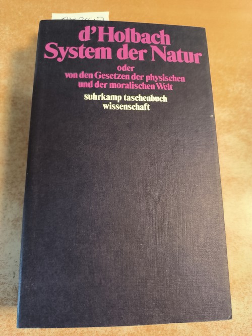 Paul Thiry d'Holbach  System der Natur : oder von den Gesetzen der physischen und der moralischen Welt 