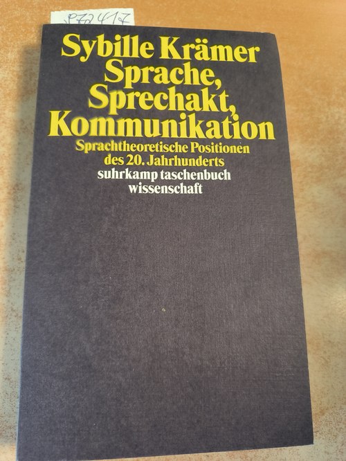 Sybille Krämer  Sprache, Sprechakt, Kommunikation: Sprachtheoretische Positionen des 20. Jahrhunderts 