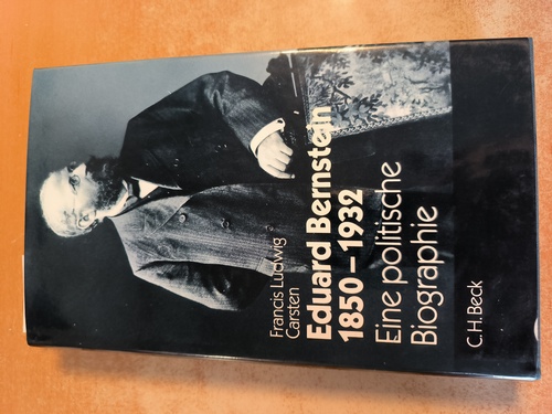 Carsten, Francis L.  Eduard Bernstein : 1850 - 1932 ; eine politische Biographie 