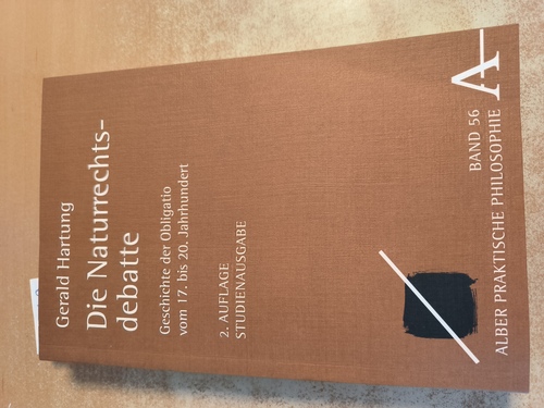 Gerald Hartung  Die Naturrechtsdebatte: Geschichte der Obligatio vom 17. bis 20. Jahrhundert 