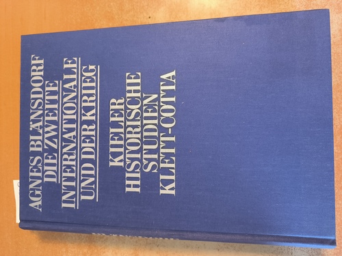 Blänsdorf, Agnes  Die Zweite Internationale und der Krieg : d. Diskussion über d. internat. Zusammenarbeit d. sozialist. Parteien 1914 - 1917. Kieler historische Studien ; Bd. 27, 