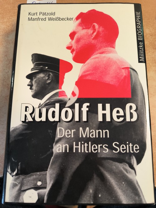 Pätzold, Kurt  Rudolf Heß : der Mann an Hitlers Seite 