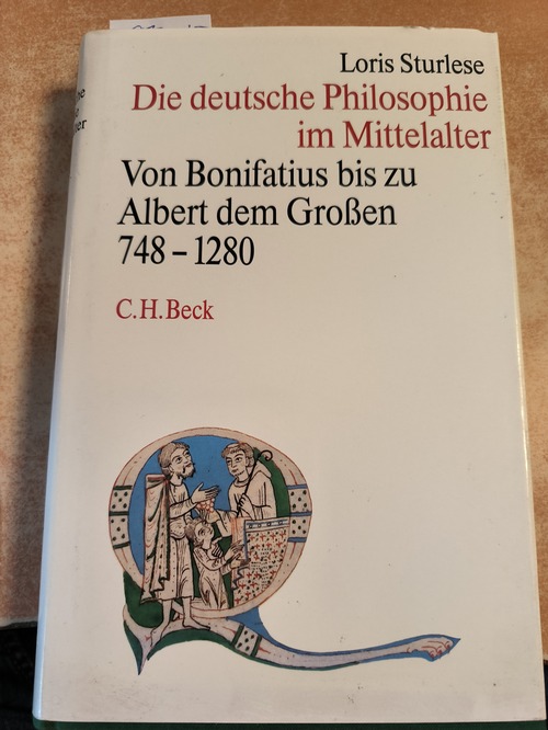 Sturlese, Loris  Die deutsche Philosophie im Mittelalter von Bonifatius bis zu Albert dem Grossen (748 - 1280). In Zusammenarbeit mit dem Autor aus dem Ital. übers. von Johanna Baumann. 