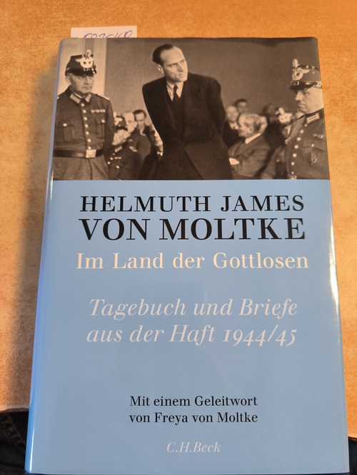 Moltke, Helmuth James von  Im Land der Gottlosen: Tagebuch und Briefe aus der Haft 1944/45 