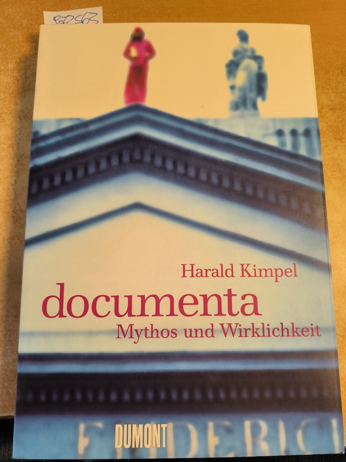 Kimpel, Harald  Documenta : Mythos und Wirklichkeit 