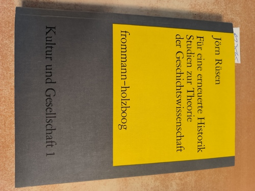 Jörn Rüsen  Für eine erneuerte Historik. Studien zur Theorie der Geschichtswissenschaft.  Kultur und Gesellschaft. Band 1 