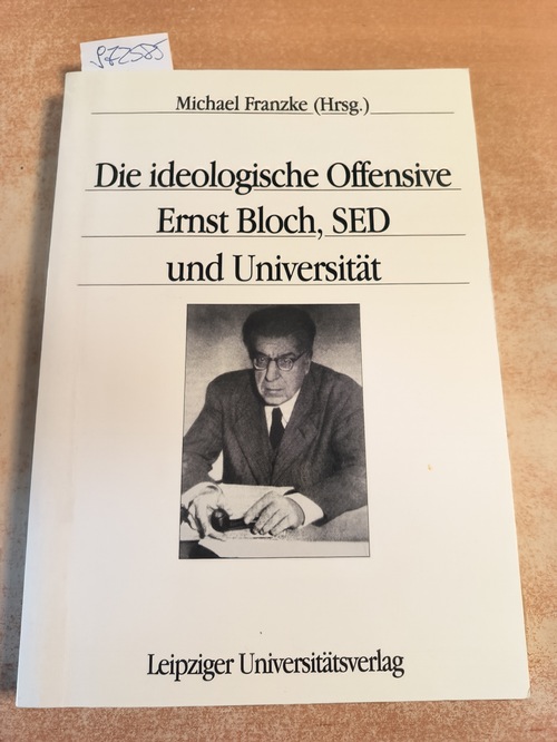 Ideologie - Franzke, Michael (Hrsg.)  Die ideologische Offensive, Ernst Bloch, SED und Universität. 