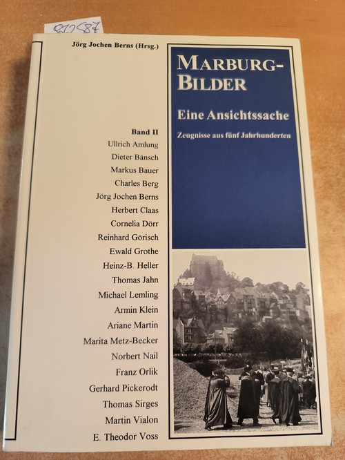Amlung, Ullrich; Bänsch, Dieter; Bauer, Markus  Marburg - Bilder. Eine Ansichtssache. Zeugnisse aus fünf Jahrhunderten - Band 2 . (Hrsg. Jörg Jochen Berns 