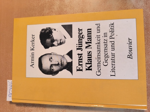 Kerker, Armin  Ernst Jünger, Klaus Mann : Gemeinsamkeit u. Gegensatz in Literatur u. Politik; zur Typologie d. literar. Intellektuellen. (=Abhandlungen zur Kunst-, Musik- und Literaturwissenschaft, Band. 146) 