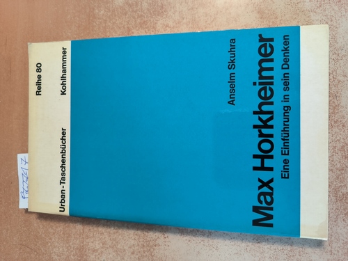 Skuhra, Anselm  Max Horkheimer. Eine Einführung in sein Denken. 