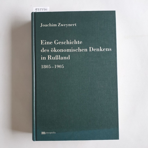 Zweynert, Joachim  Eine Geschichte des ökonomischen Denkens in Rußland : 1805 - 1905 