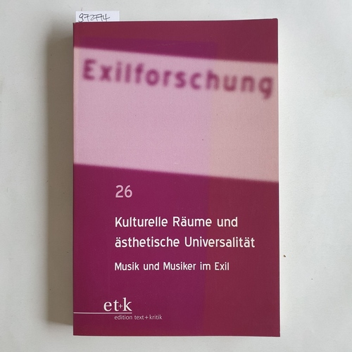 Krohn, Claus-Dieter  Kulturelle Räume und ästhetische Universalität : Musik und Musiker im Exil 
