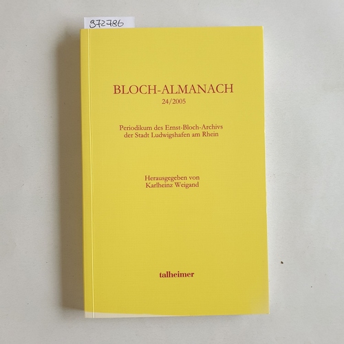 Weigand, Karlheinz (Hrsg.)  Bloch-Almanach 24/2005: Periodikum des Ernst-Bloch-Zentrums der Stadt Ludwigshafen am Rhein 