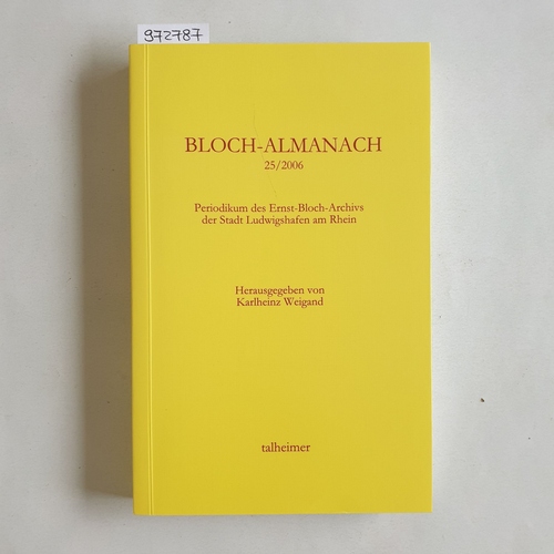 Weigand, Karlheinz (Hrsg.)  Bloch-Almanach 25/2006: Periodikum des Ernst-Bloch-Zentrums der Stadt Ludwigshafen am Rhein 
