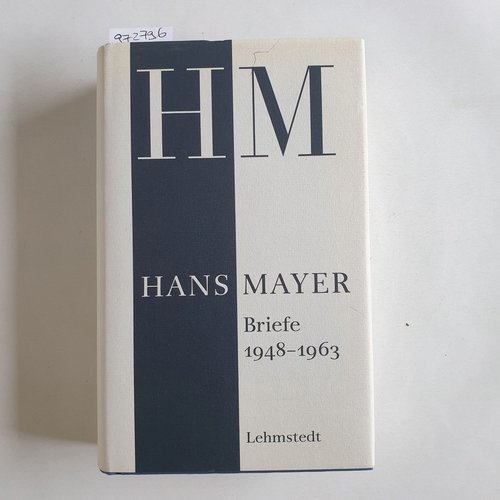 Mayer, Hans (Verfasser) ; Lehmstedt, Mark (Herausgeber)  Briefe 1948 - 1963 