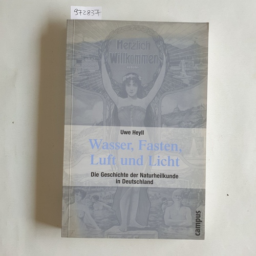 Heyll, Uwe  Wasser, Fasten, Luft und Licht : die Geschichte der Naturheilkunde in Deutschland 