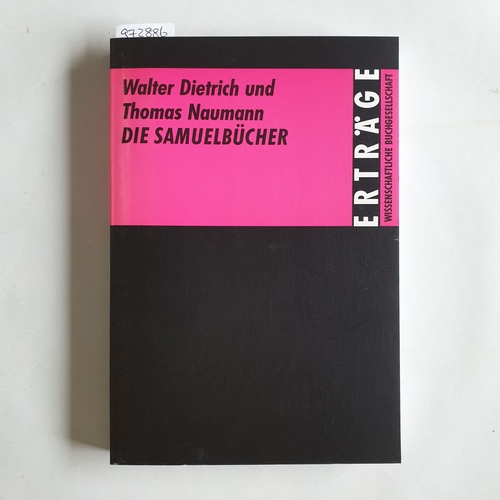 Walter Dietrich ; Thomas Naumann  Die Samuelbücher 