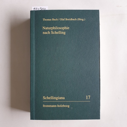 Thomas Bach/Olaf Breidbach (Hrsg.)  Naturphilosophie nach Schelling 