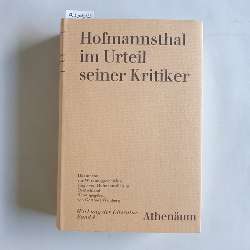 Wunberg, Gotthart [Hrsg.]  Hofmannsthal im Urteil seiner Kritiker : Dokumente z. Wirkungsgeschichte Hugo von Hofmannsthals in Deutschland 