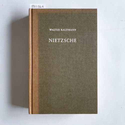 Kaufmann, Walter Arnold  Nietzsche : Philosoph, Psychologe, Antichrist. Aus d. Amerikan. übers. von Jörg Salaquarda 