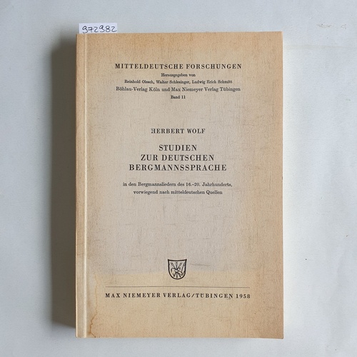 Wolf, Herbert  Studien zur deutschen Bergmannssprache in den Bergmannsliedern des 16. - 20. Jahrhunderts, vorwiegend nach mitteldeutschen Quellen 
