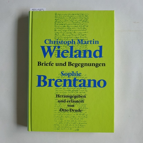Wieland, Christoph Martin ; Brentano, Sophie ; Drude, Otto [Hrsg.]  Briefe und Begegnungen 