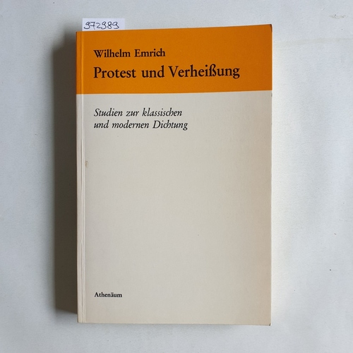 Emrich, Wilhelm  Protest und Verheissung : Studien z. klass. u. modernen Dichtung 