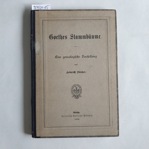 Düntzer, Heinrich  Goethes Stammbäume : Eine genealog. Darstellung 