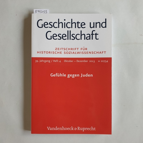 Uffa Jensen und Stefanie Schüler-Springorum [Hrsg.]  Geschichte und Gesellschaft ; Jg. 39, H. 4: Gefühle gegen Juden 