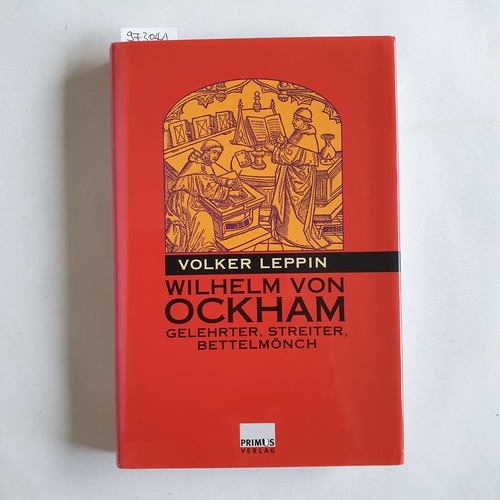 Leppin, Volker   Wilhelm von Ockham : Gelehrter, Streiter, Bettelmönch 
