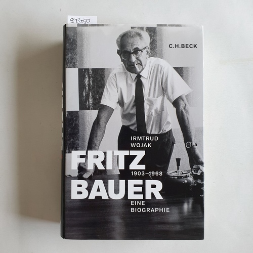 Wojak, Irmtrud  Fritz Bauer : 1903 - 1968 ; eine Biographie 