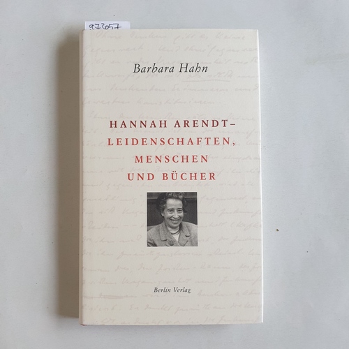 Hahn, Barbara  Hannah Arendt - Leidenschaften, Menschen und Büche 