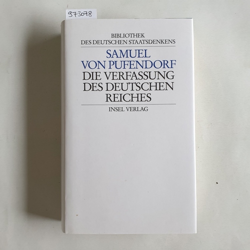 Pufendorf, Samuel von  Die Verfassung des Deutschen Reiches. Hrsg. und übers. von Horst Denze 