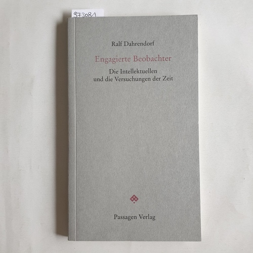 Dahrendorf, Ralf (Verfasser)  Engagierte Beobachter : die Intellektuellen und die Versuchungen der Zeit 