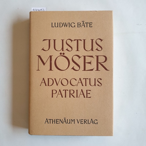 Bäte, Ludwig  Justus Möser : Advocatus patriae 