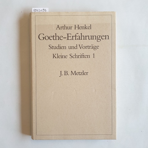 Henkel, Arthur  Goethe-Erfahrungen : Studien u. Vorträge 