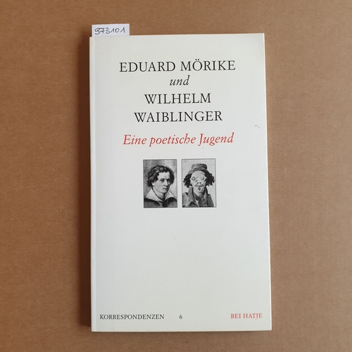 Heinz Schlaffer [Hrsg.]  Eduard Mörike und Wilhelm Waiblinger : eine poetische Jugend in Briefen, Tagebüchern und Gedichten 