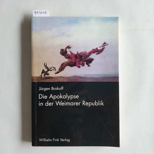 Brokoff, Jürgen  Die Apokalypse in der Weimarer Republik 