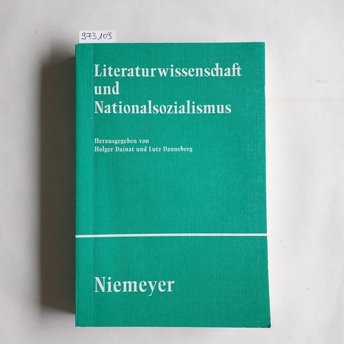 Holger Dainat und Lutz Danneberg [Hrsg.]  Literaturwissenschaft und Nationalsozialismus 