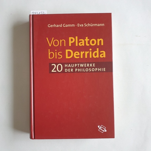 Gamm, Gerhard [Hrsg.]  Von Platon bis Derrida : 20 Hauptwerke der Philosophie 
