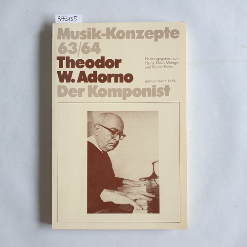 Metzger, Heinz-Klaus ; Riehn, Rainer [Hrsg.]  Theodor W. Adorno : der Komponist. Musik-Konzepte ; 63/64 