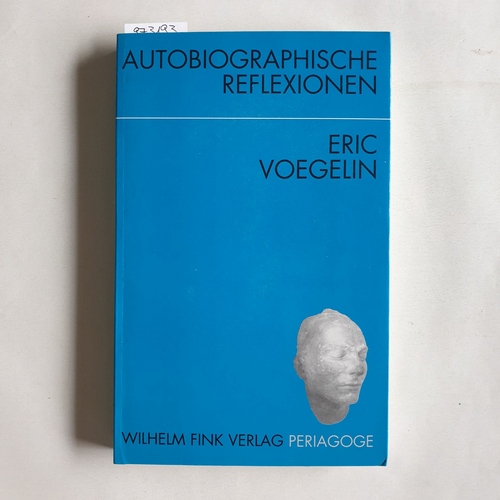 Voegelin, Eric   Autobiographische Reflexionen 
