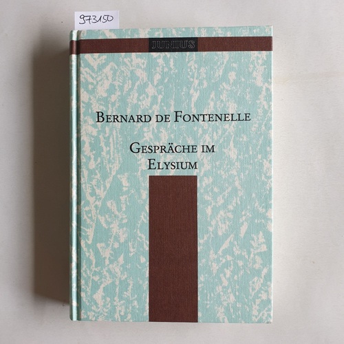 Fontenelle, Bernard Le Bovier de  Gespräche im Elysium 